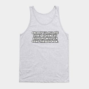 One day I'll tell the story... Tank Top